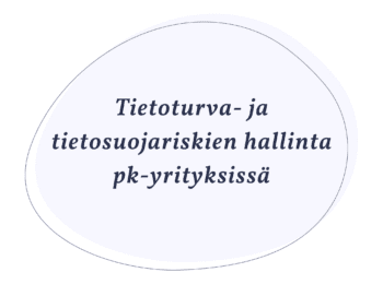 Tietoturva- ja tietosuojariskien hallinta pk-yrityksissä