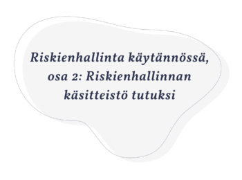 Riskienhallinta käytännössä, osa 2: Riskienhallinnan käsitteistö tutuksi