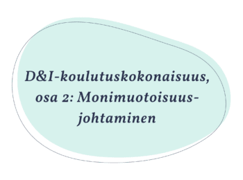 D&I-koulutuskokonaisuus, osa 2: Monimuotoisuusjohtaminen