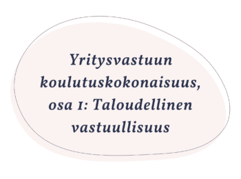 Yritysvastuun koulutuskokonaisuus, osa 1: Taloudellinen vastuullisuus