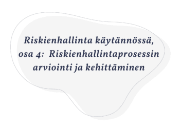 Riskienhallinta käytännössä, osa 4: Riskienhallintaprosessin arviointi ja kehittäminen