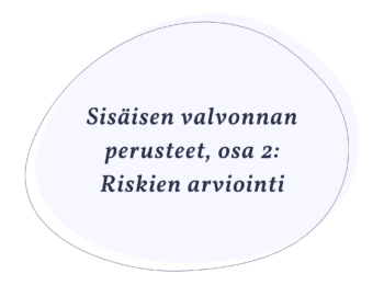 Sisäisen valvonnan perusteet, osa 2: Riskien arviointi