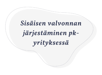 Sisäisen valvonnan järjestäminen pk-yrityksessä