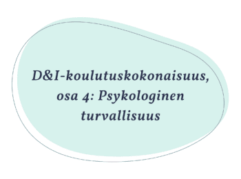 D&I-koulutuskokonaisuus, osa 4: Psykologinen turvallisuus