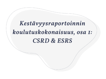 Kestävyysraportoinnin koulutuskokonaisuus, osa 1: CSRD & ESRS