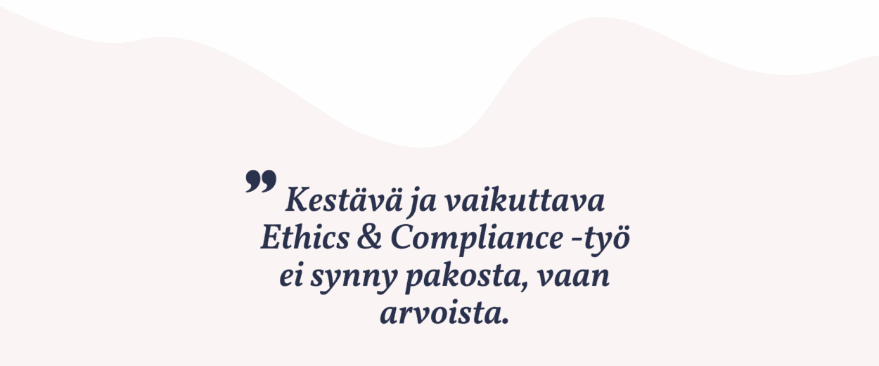 Miksi seuraamusten pelko ei riitä Ethics & Compliance -työssä?
